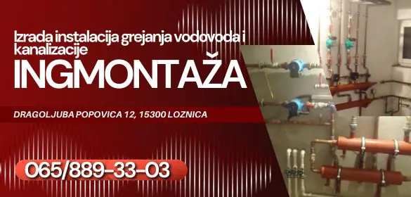 Izrada instalacija grejanja vodovoda i kanalizacije Ingmontaža Loznica